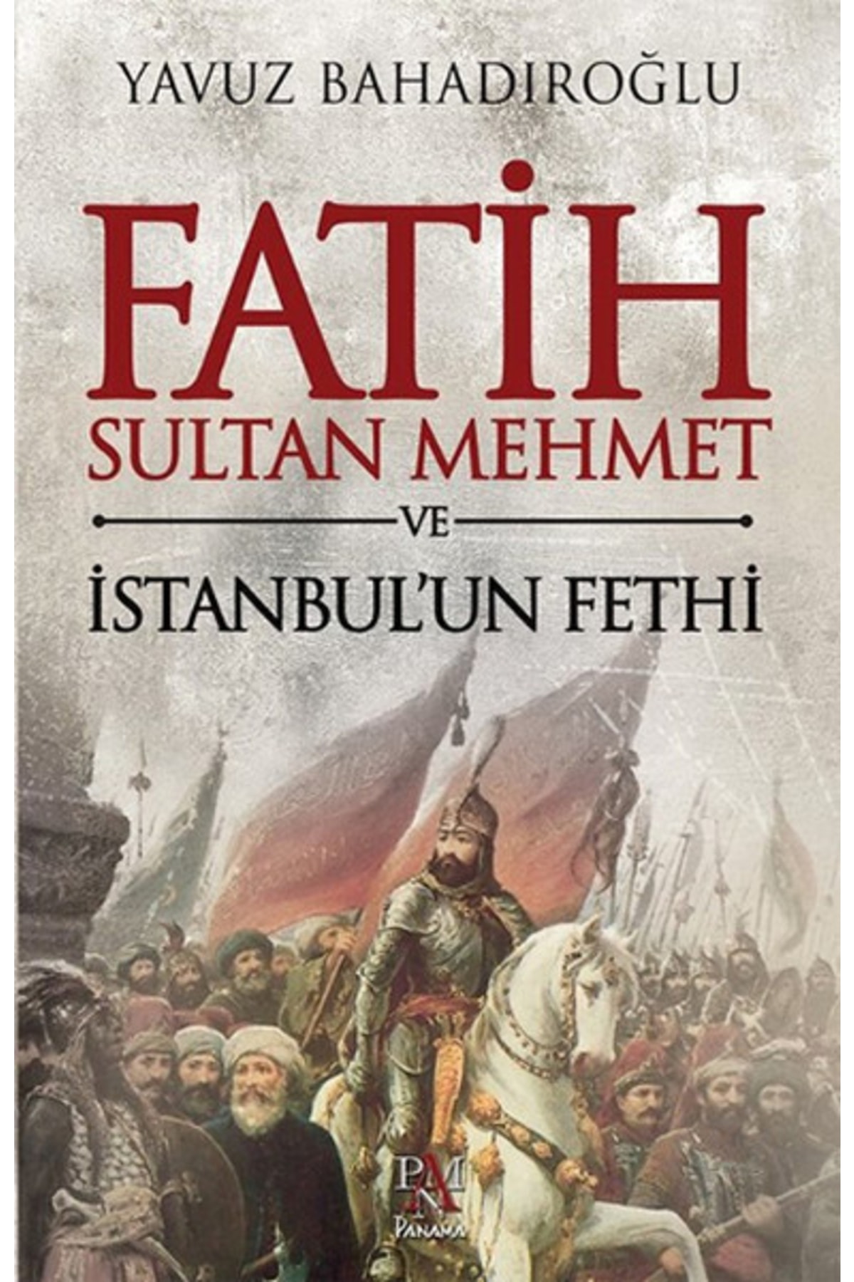 Panama Yayıncılık Fatih Sultan Mehmet Ve Istanbul'un Fethi