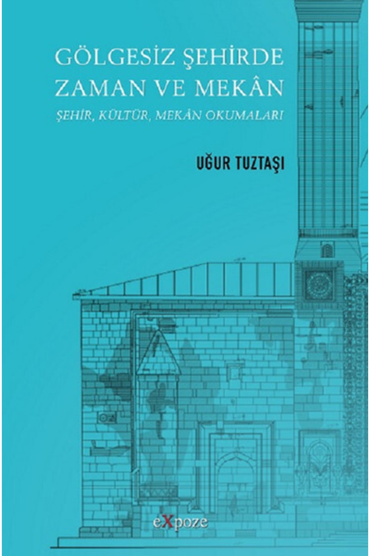 Gölgesiz Şehirde Zaman ve Mekan & Şehir, Kültür, Mekan Okumaları