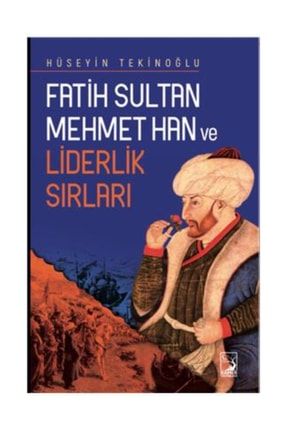 Fatih Sultan Mehmet Han Ve Liderlik Sırları 55605
