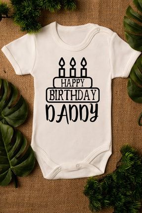 Happy Birthday Daddy Yazılı Ekru Bebek Body %100 Pamuklu Çıtçıtlı Bebek Badi Zıbın 5031 OVEROZBABY5031