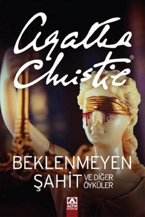 Beklenmeyen Şahit Ve Diğer Öyküler - Agatha Christie 496581