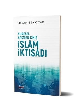 Küresel Krizden Çıkış Islam Iktisadı - Ihsan Şenocak - Hüküm Kitap 12150