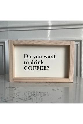 Ahşaptan Ufak Dekoratif Tablo 15 X 23 ( Do You Want To Drink Coffee? ) Minimini3
