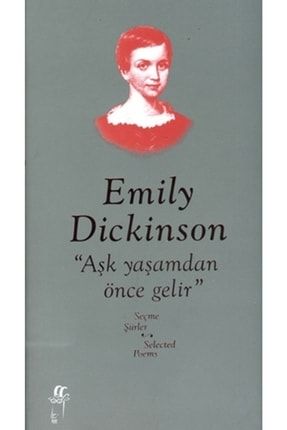 Emily Dickinson Seçme Şiirler & Aşk Yaşamdan Önce Gelir 17432