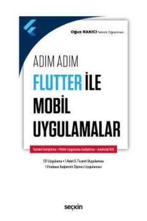 Adım Adım Flutter Ile Mobil Uygulamalar Yazılım Geliştirme – Mobil Uygulama Geliştirme Oğuz Rakıcı 9789750270437