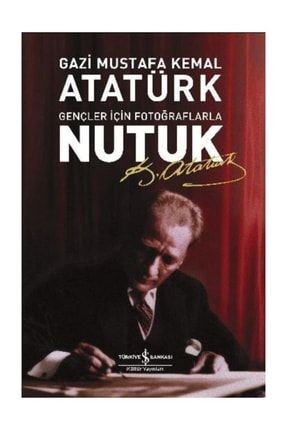 Nutuk Gençler Için Fotoğraflarla Mustafa Kemal Atatürk 178960