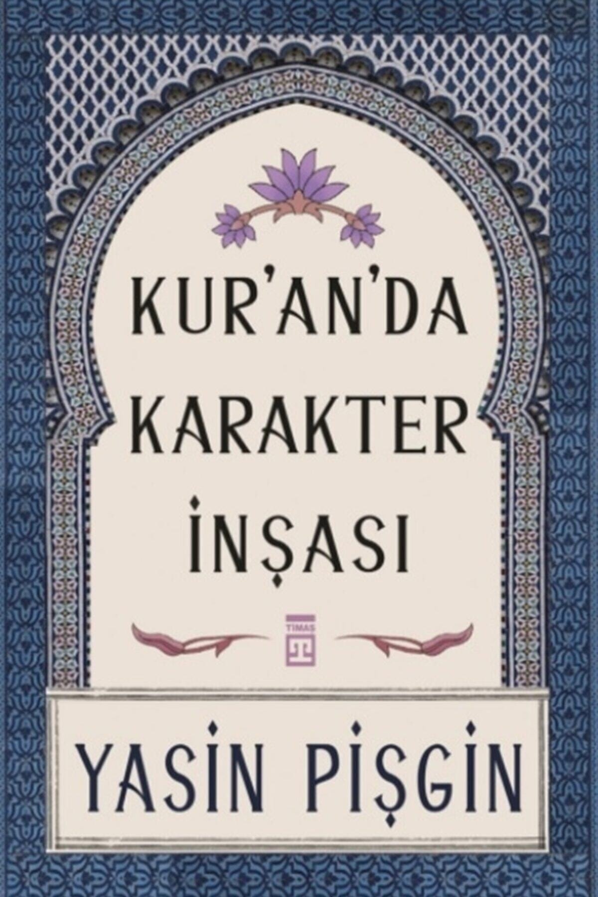 Timaş Yayınları Kur'an'da Karakter Inşası - Yasin Pişgin 9789753625470