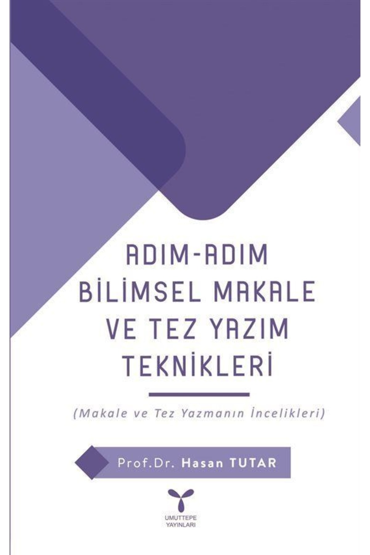 Umuttepe Yayınları Adım Adım Bilimsel Makale Ve Tez Yazım Teknikleri