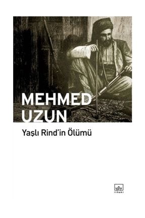 Yaşlı Rind’in Ölümü - Mehmed Uzun 181445