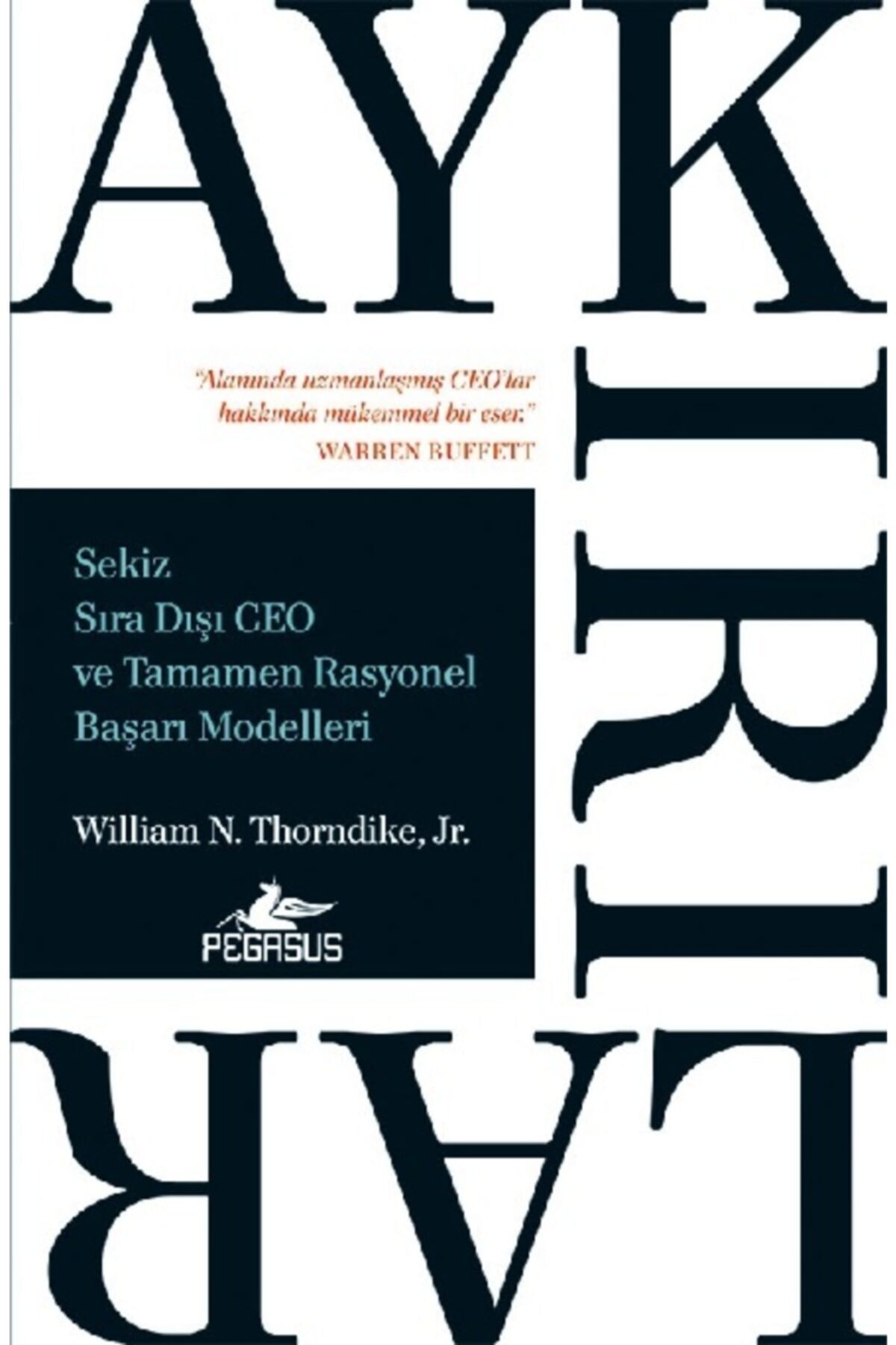 Aykırılar: Sekiz Sıra Dışı Ceo Ve Tamamen Rasyonel Başarı Modelleri - William N. Thorndike