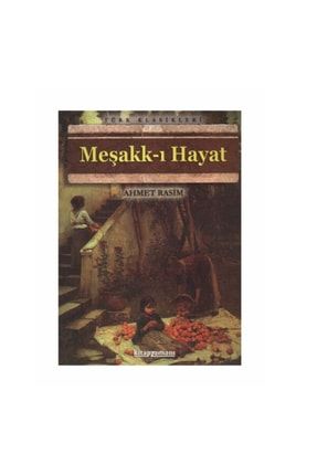 Meşakk-ı Hayat - Ahmet Rasim 9786051003283 151829