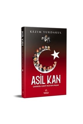 Asil Kan: Çakıroğlu Şehit Mustafa Paşam - Kazım Yurdakul 1