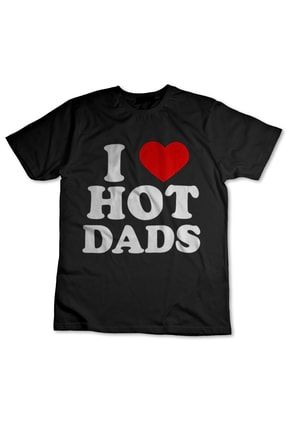 I Love Hot Dads Siyah Tişört K07