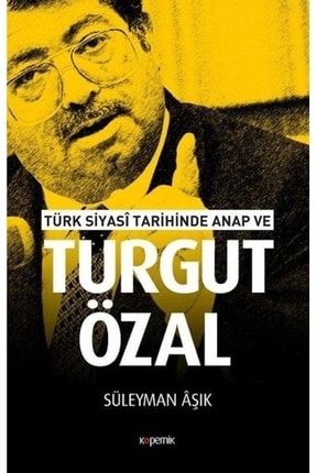 Türk Siyasi Tarihinde Anap Ve Turgut Özal 519721