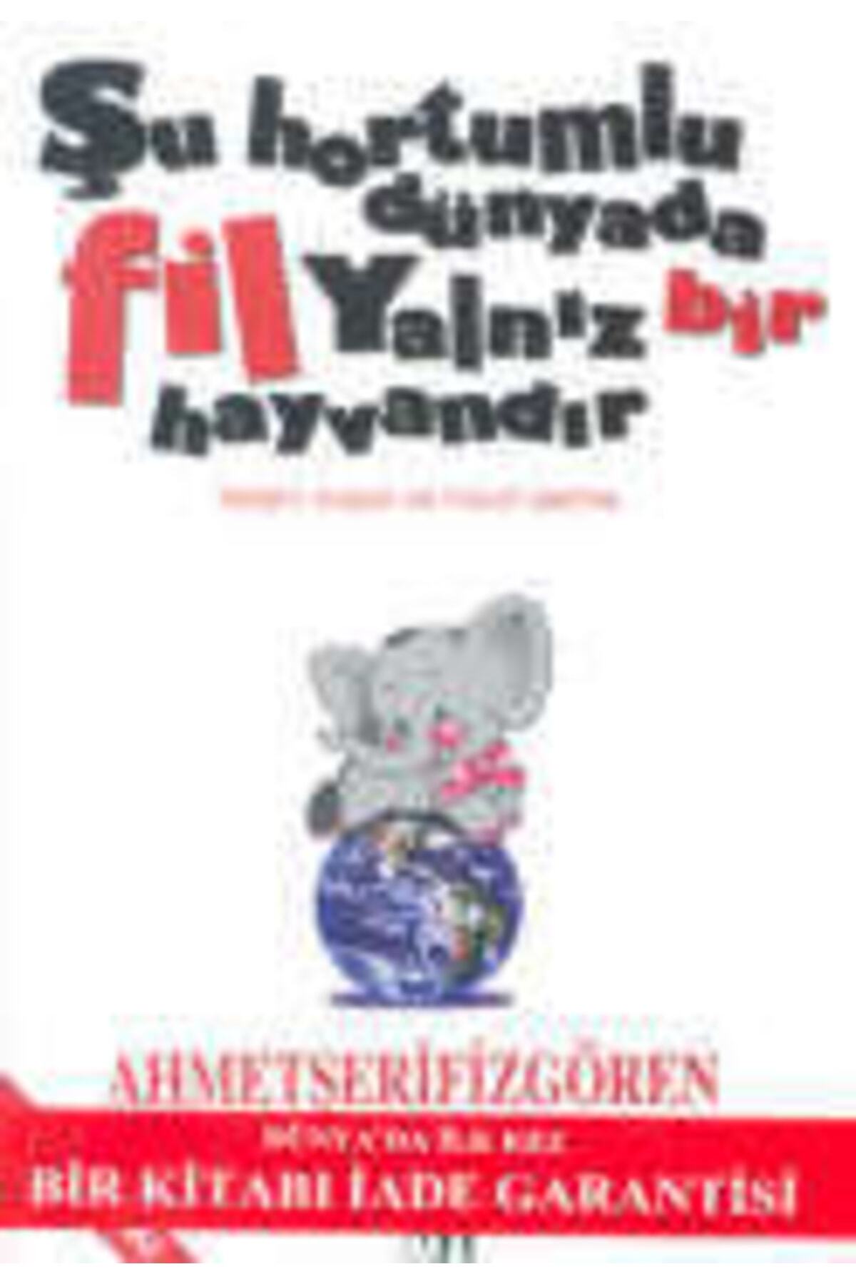 ELMA Yayınevi Şu Hortumlu Dünyada Fil Yalnız Bir Hayvandır; Iletişim, Başarı Ve Hayat Üzerine