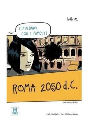 Roma 2050 D.c. (l'italiano Con I Fumetti- Livello:a1) İtalyanca Okuma Kitabı 0000000549321