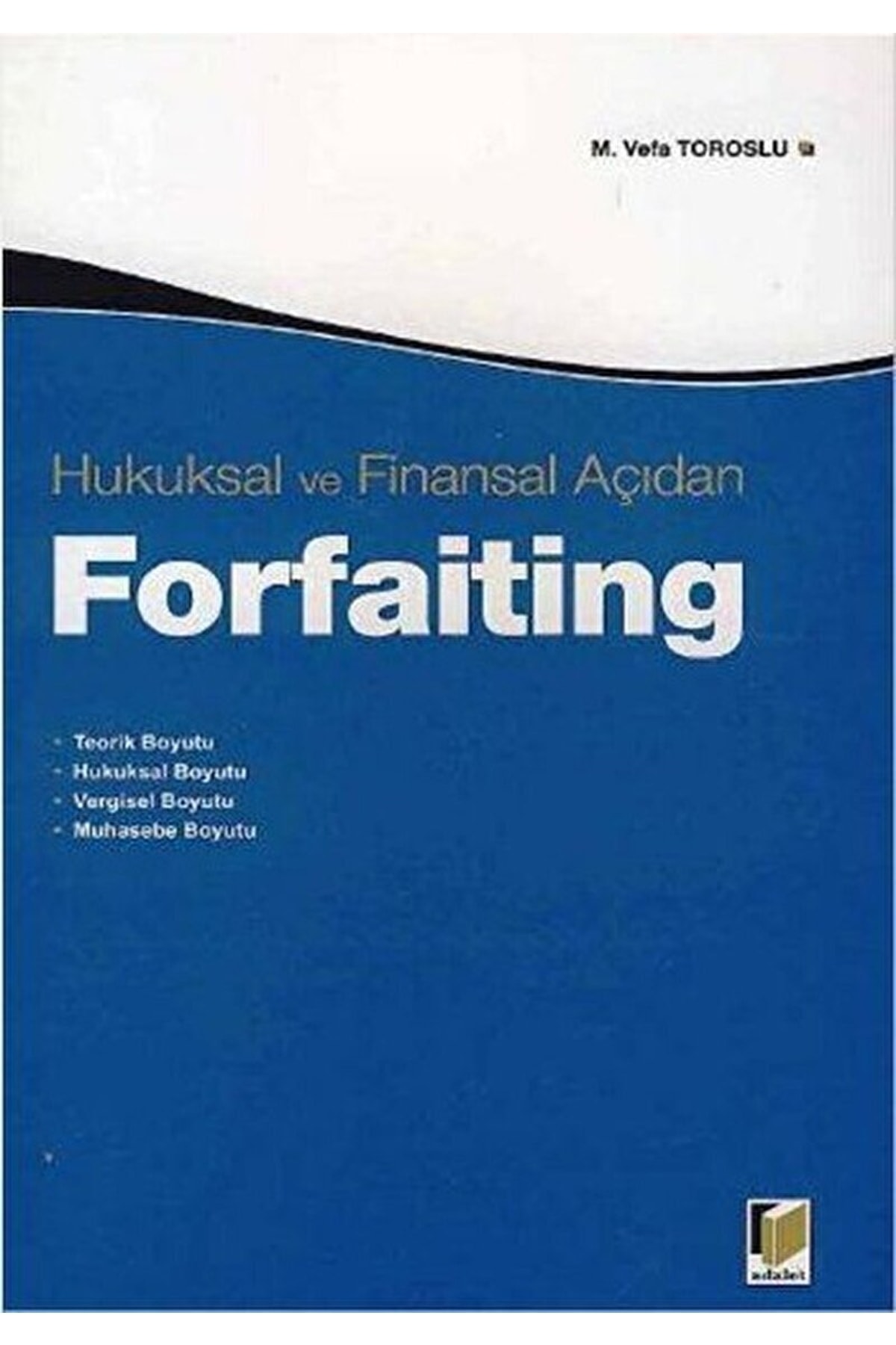 Hukuksal Ve Finansal Açıdan Forfaiting / M. Vefa Toroslu / / 9786055336103