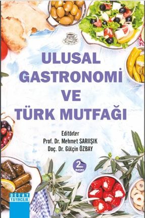 Detay Yayınları - Ulusal Gastronomi Ve Türk Mutfağı / Mehmet Sarıışık, Gülçin Özbay alokitabevi-9786052540848