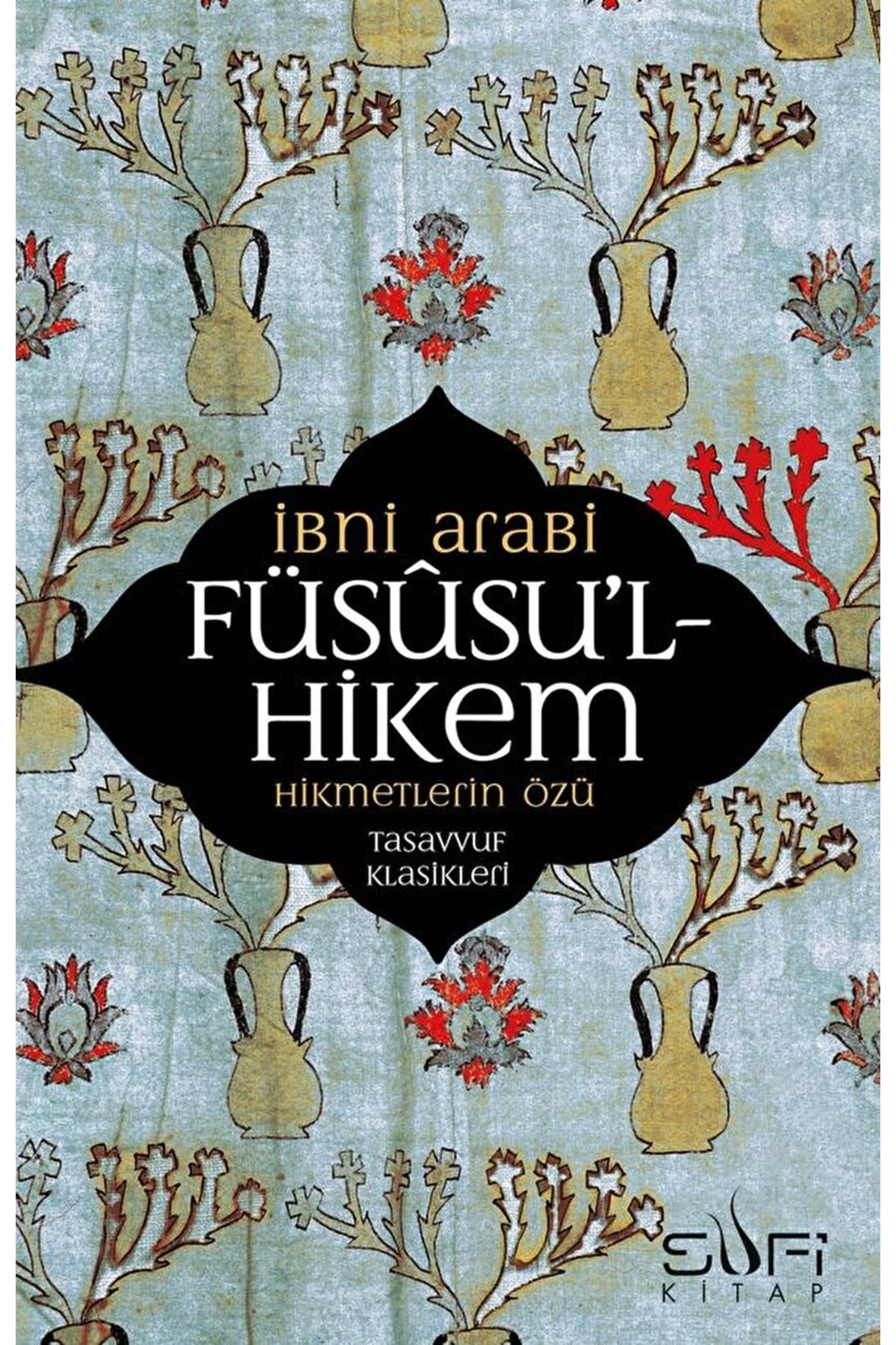 Sufi Kitap Füsusu'l-hikem / Muhyiddin Ibn Arabi / / 9789759161231