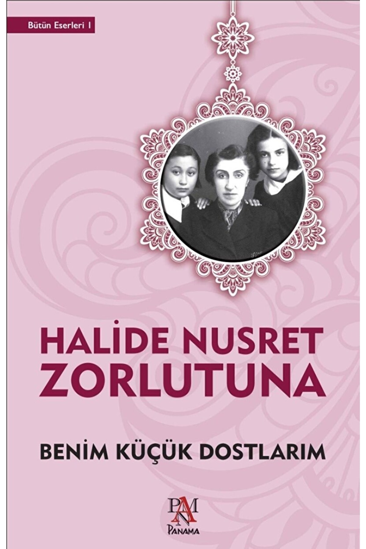 Benim Küçük Dostlarım / Halide Nusret Zorlutuna / / 9789752444959