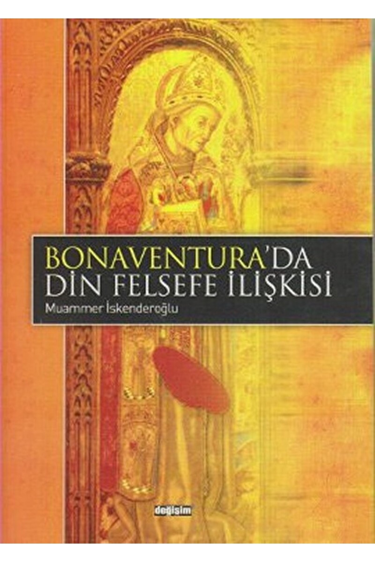 Genel Markalar Bonaventura’da Din Felsefe Ilişkisi / Muammer Iskenderoğlu / / 9786050042092