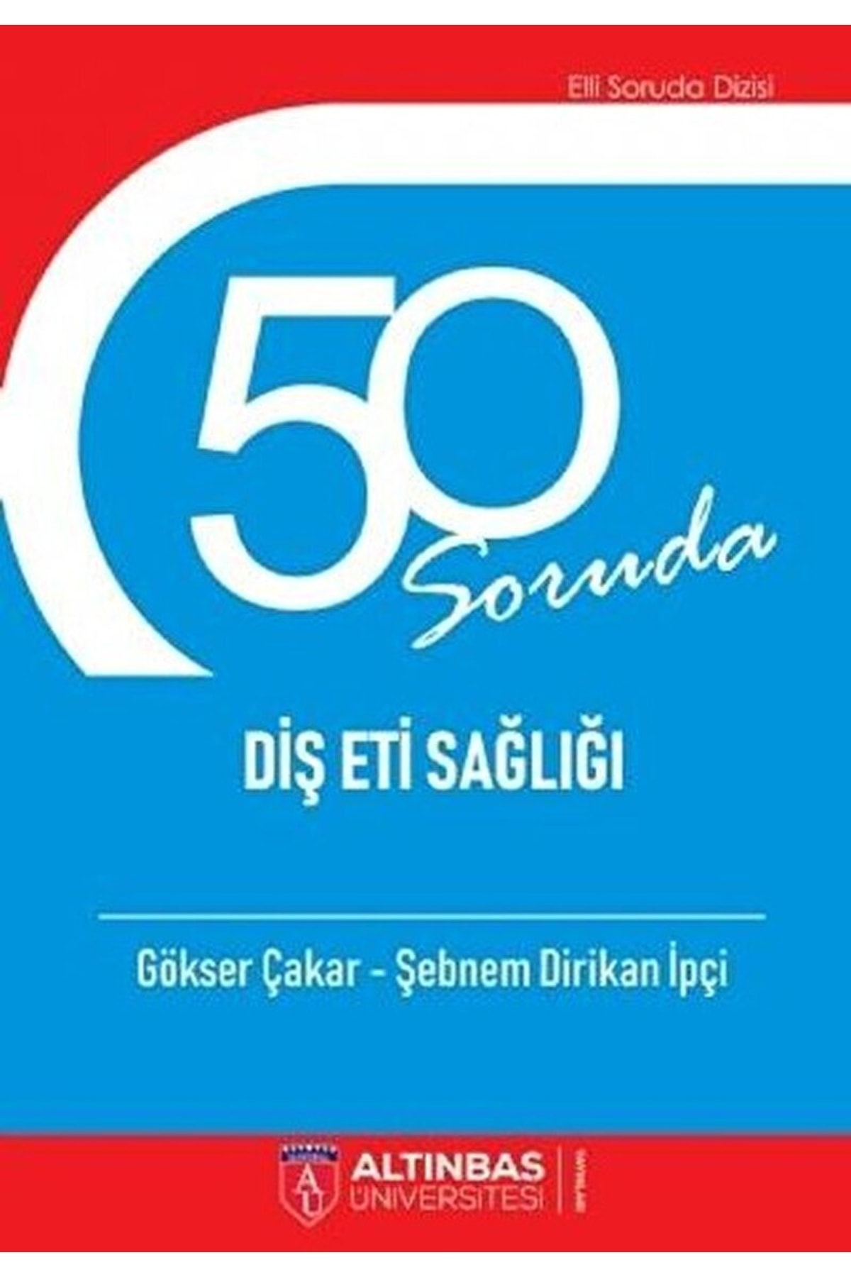 50 Soruda Diş Eti Sağlığı / Gökser Çakar / / 9786052065174