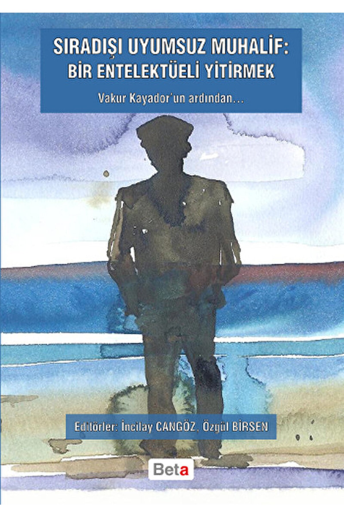 Sıradışı Uyumsuz Muhalif: Bir Entelektüeli Yitirmek / Incilay Cangöz / / 9786053331094