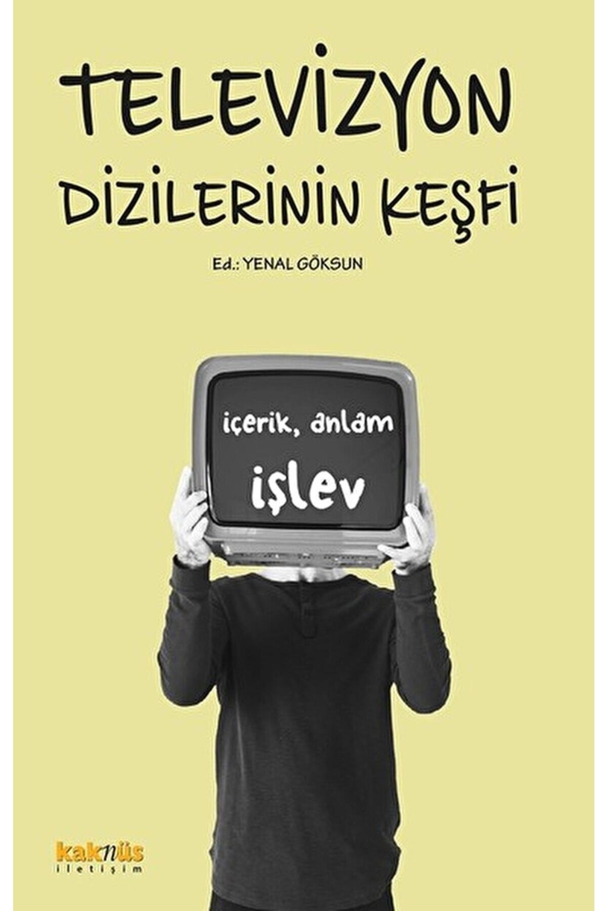 Kaknüs Yayınları Televizyon Dizilerinin Keşfi: Içerik, Anlam, Işlev / Kolektif / / 9789752566378