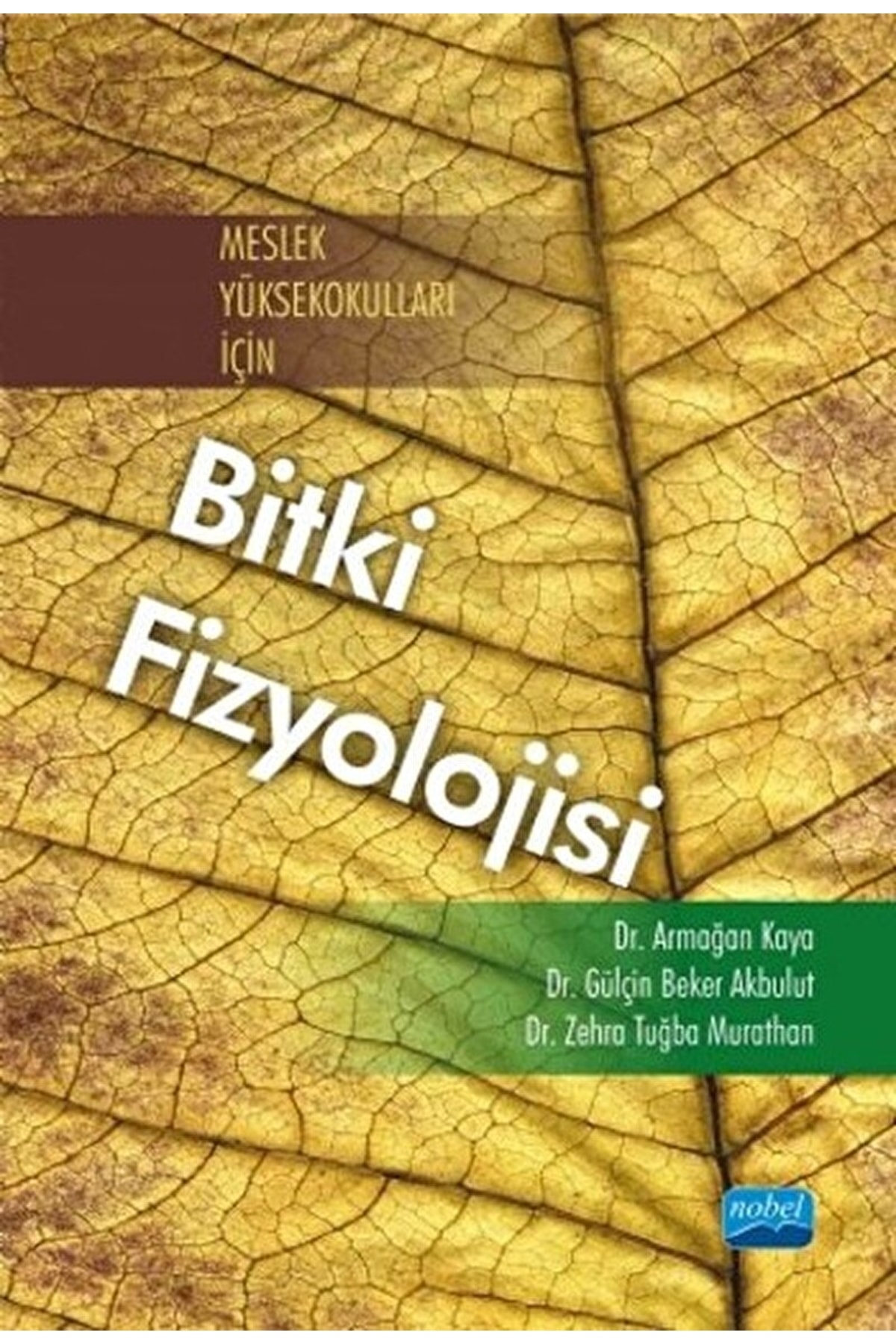 Nobel Akademik Yayıncılık Nobel Bitki Fizyolojisi - Armağan Kaya, Gülçin Beker Akbulut, Zehra Tuğba Murathan Nobel Akademi Yay