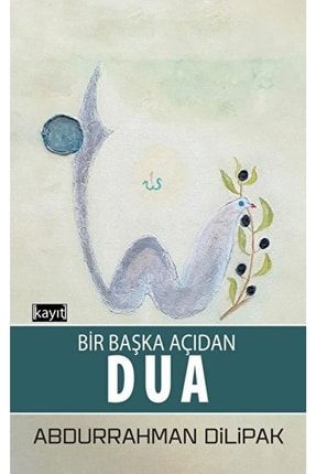 Bir Başka Açıdan Dua - Abdurrahman Dilipak 9786050672688