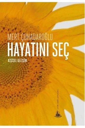 Hayatını Seç - Mert Çuhadaroğlu 9789944362559 174604