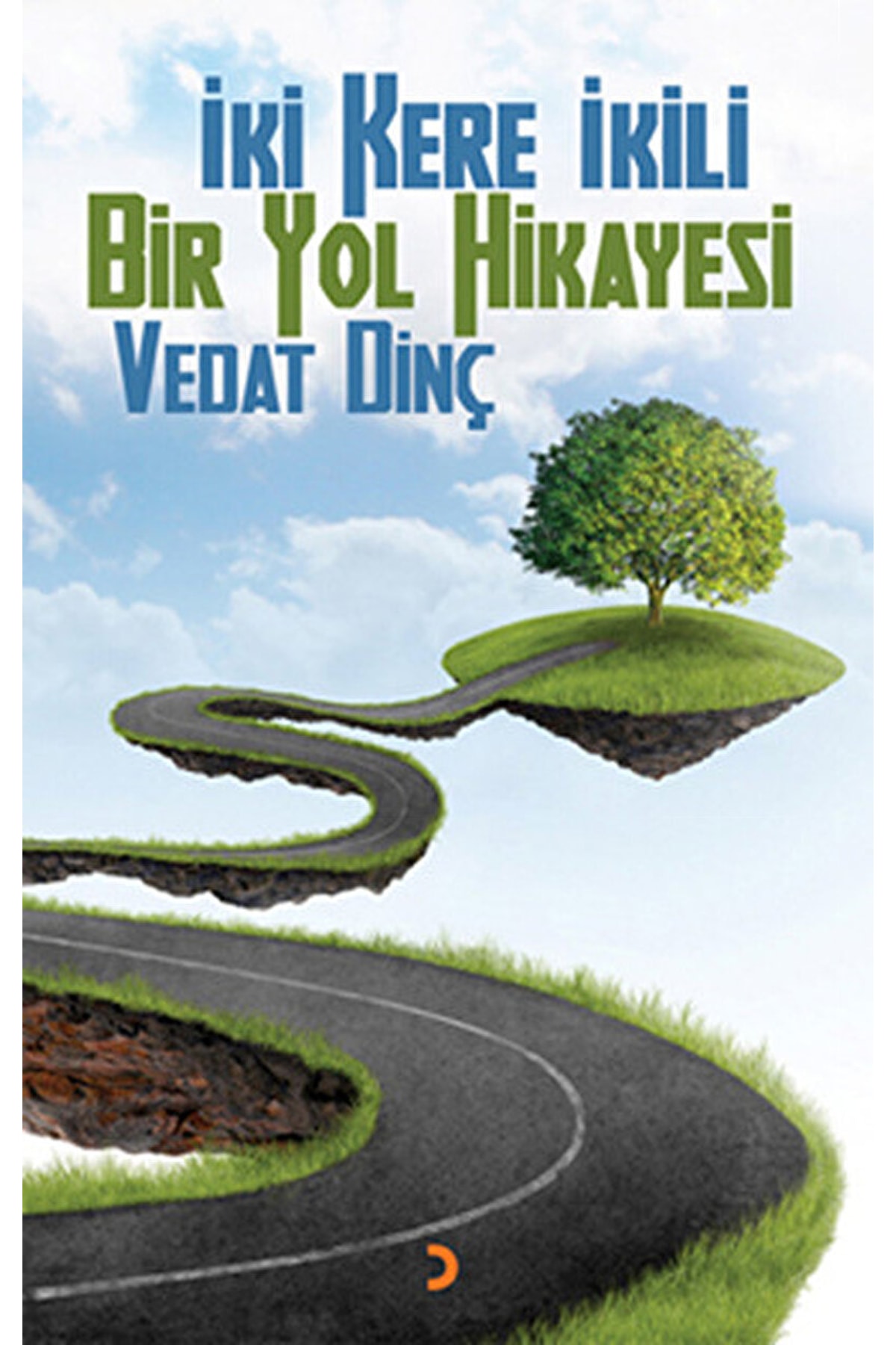 Iki Kere Ikili Bir Yol Hikayesi / Vedat Dinç / / 9786051275024
