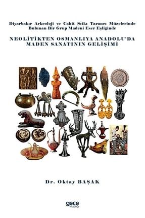 Diyarbakır Arkeoloji Ve Cahit Sıtkı Tarancı Müzelerinde Bulunan Bir Grup Madeni Eser Eşliğinde Ne... 9786257793735