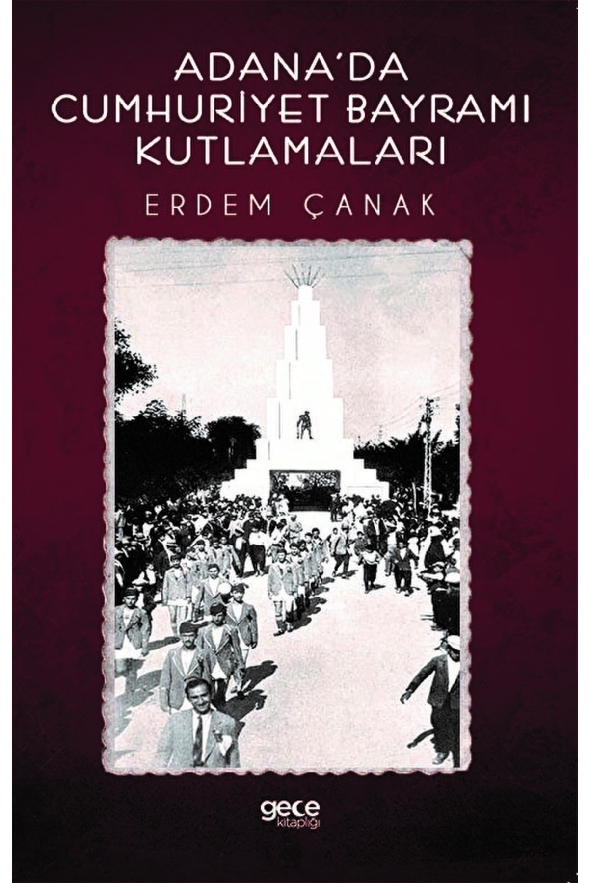 Adana'da Cumhuriyet Bayramı Kutlamaları / Erdem Çanak / / 9786257319393
