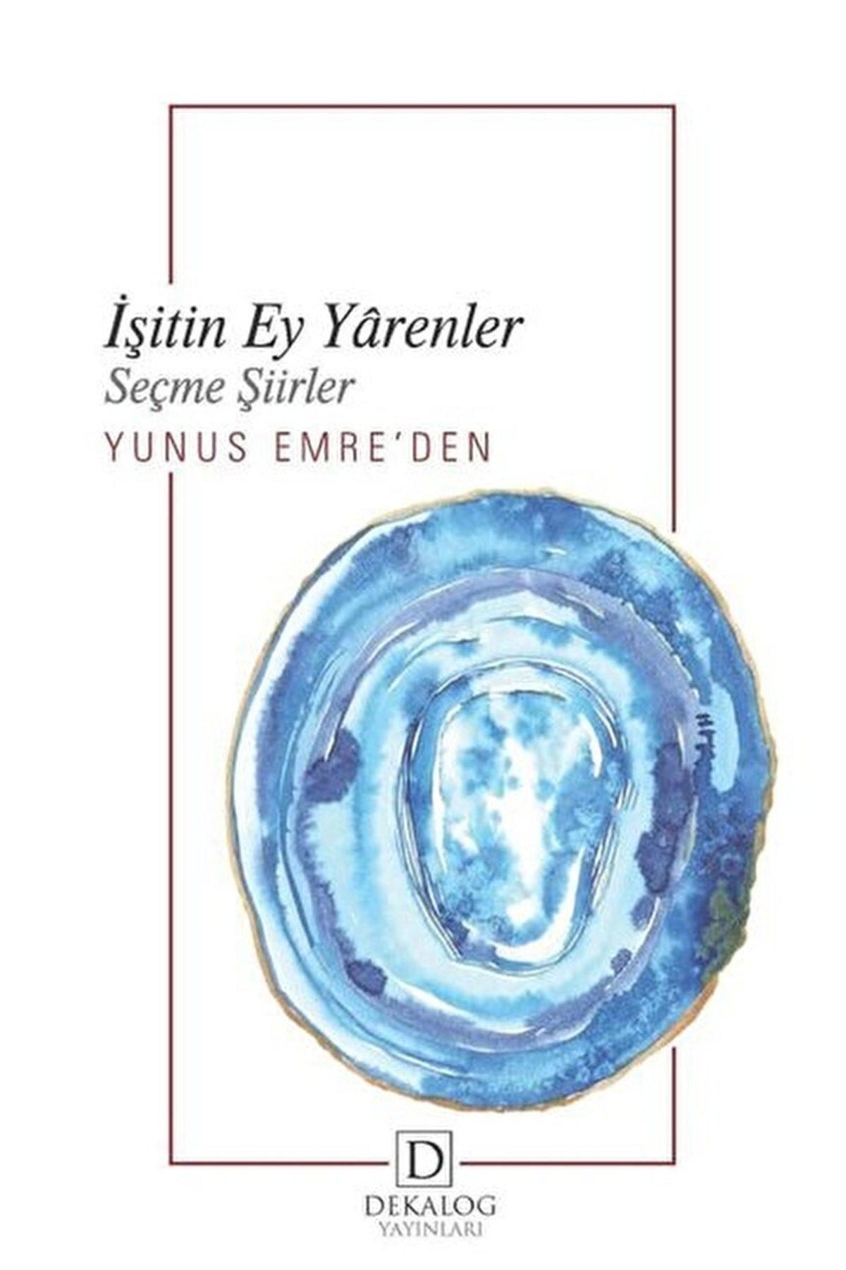 Işitin Ey Yarenler - Yunus Emre 9786050632095