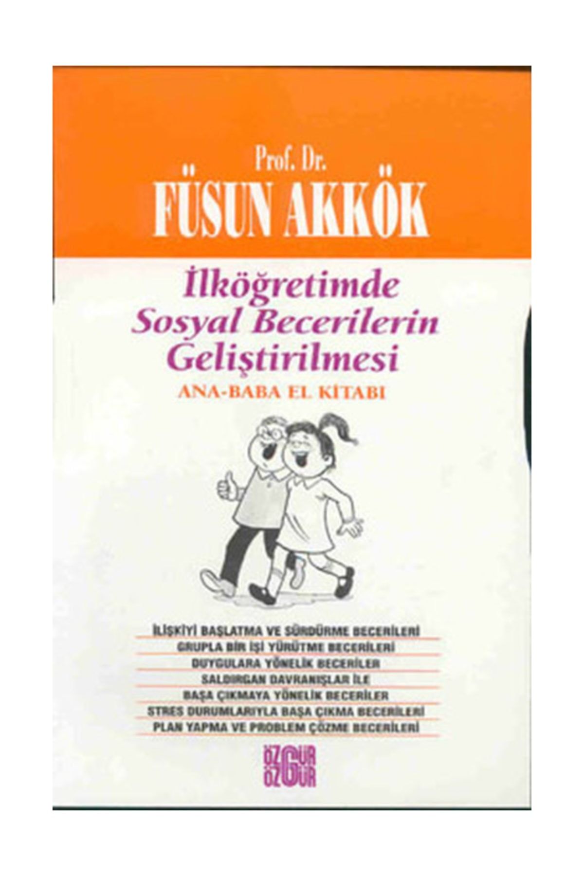 Ozgur Yayinlari Ilkogretimde Sosyal Becerilerin Gelistirilmesi Ana Baba El Kitabi Trendyol