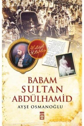 Babam Sultan Abdülhamid- Ayşe Osmanoğlu 399289