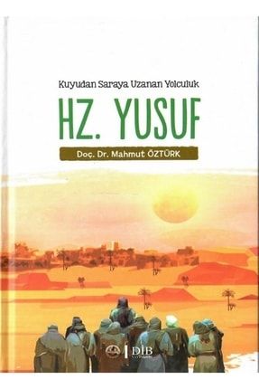 Hz. Yusuf - Kuyudan Saraya Uzanan Yolculuk - Mahmut Öztürk 9786257779340 2-9786257779340