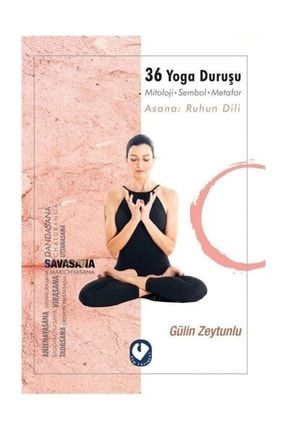 36 Yoga Duruşu-mitoloji-sembol-metafor-asana: Ruhun Dili 9786057995926