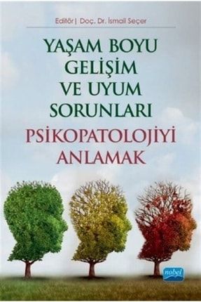 Yaşam Boyu Gelişim Ve Uyum Sorunları Psikopatolojiyi Anlamak NBL-9786254063459