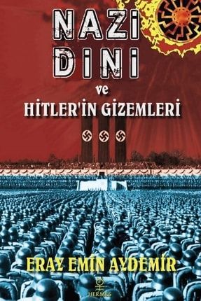 Nazi Dini Ve Hitler’in Gizemleri Eray Emin Aydemir 2-9786057737359