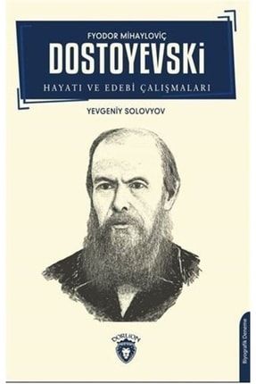 Dostoyevski / Hayatı Ve Edebi Çalışmaları 9786052499047