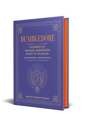 Dumbledore: Hogwart'ın Tanınmış Müdürünün Hayatı Ve Yalanları 9786254488061