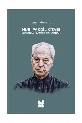 Nuri Pakdil Kitabı - Yeryüzü Mü’mine Namazgah 581250