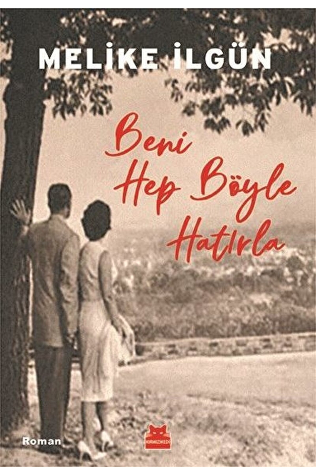 Kırmızı Kedi Yayınevi Beni Hep Böyle Hatırla / Melike Ilgün / / 9786052988770