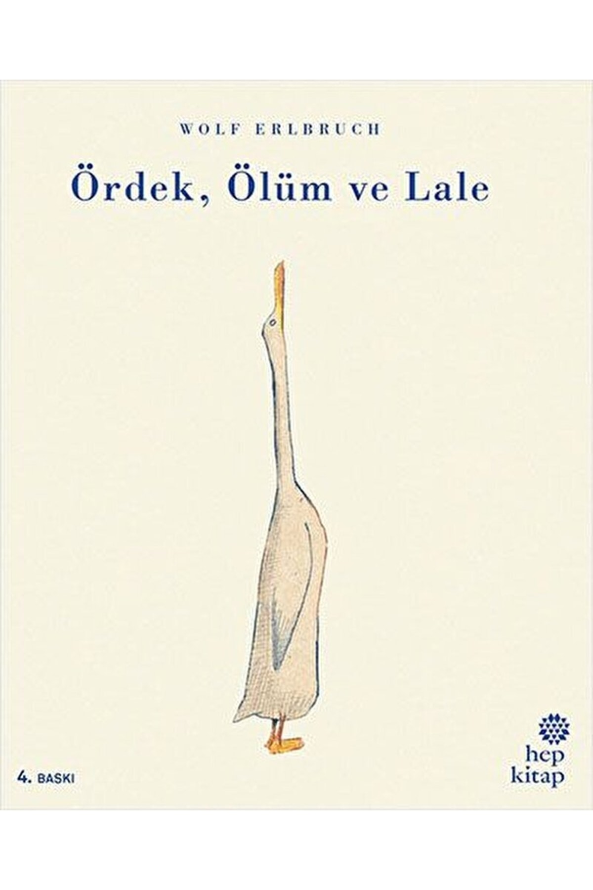 Hep Kitap Ördek, Ölüm Ve Lale / Wolf Erlbruch / / 9786051922362