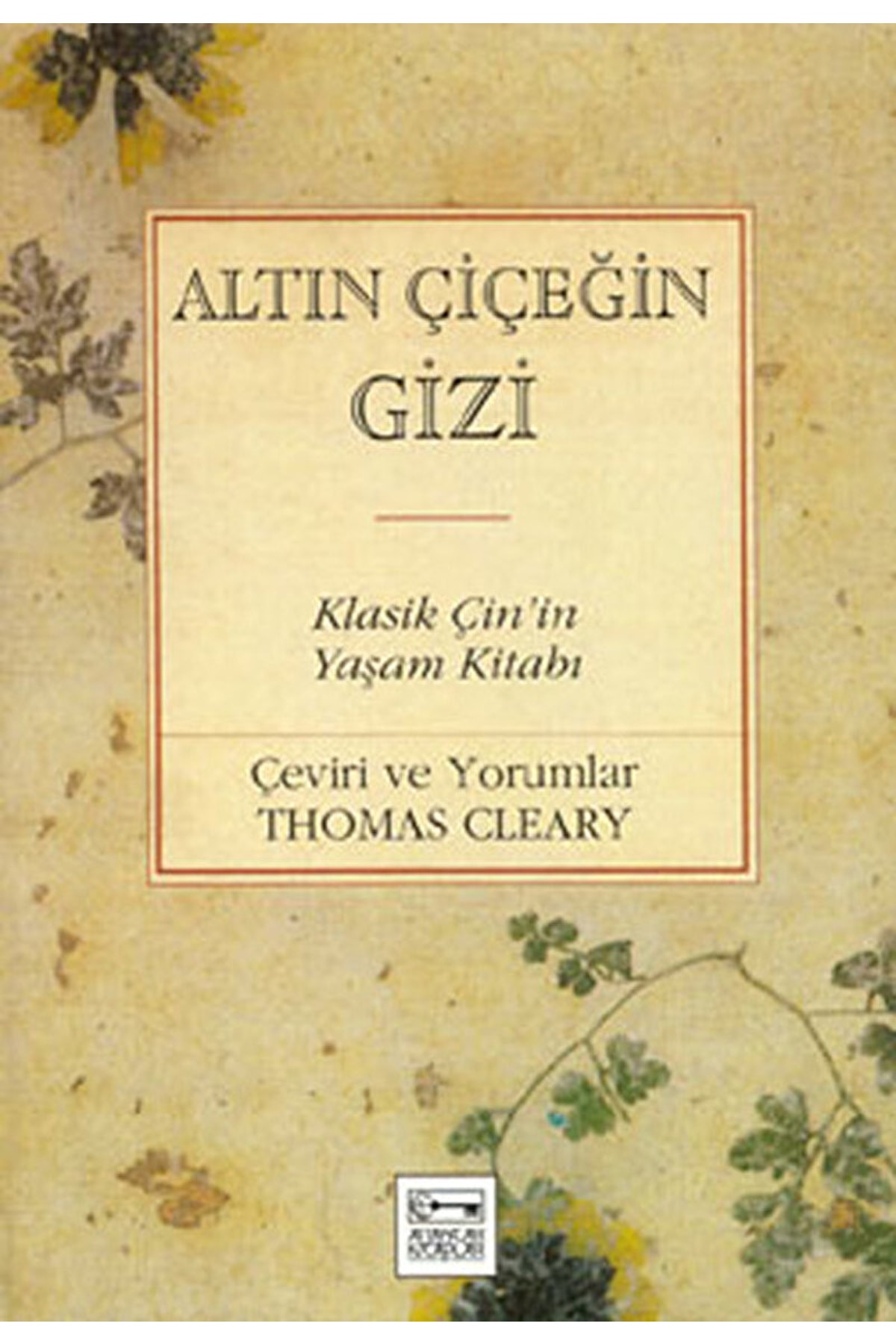 Genel Markalar Altın Çiçeğin Gizi Klasik Çin’in Yaşam Kitabı / / 9789757787914