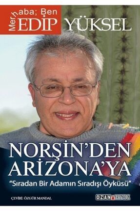 Norşin'den Arizona'ya Sıradan Bir Adamın Sıradışı Öyküsü OY-9786054723768-
