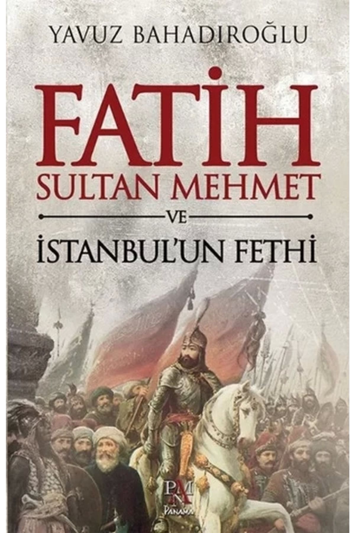 Panama Yayıncılık Fatih Sultan Mehmet Ve Istanbul'un Fethi 93749