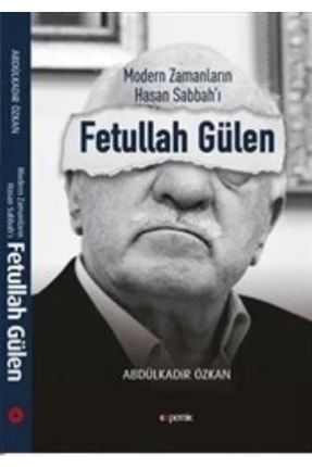 Fetullah Gülen Modern Zamanların Hasan Sabbah'ı Abdulkadir Özkan 469979